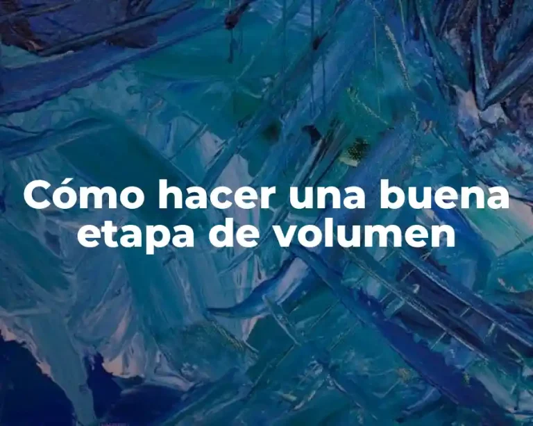 Cómo hacer una buena etapa de volumen