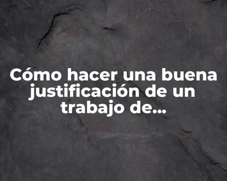 Cómo hacer una buena justificación de un trabajo de investigación