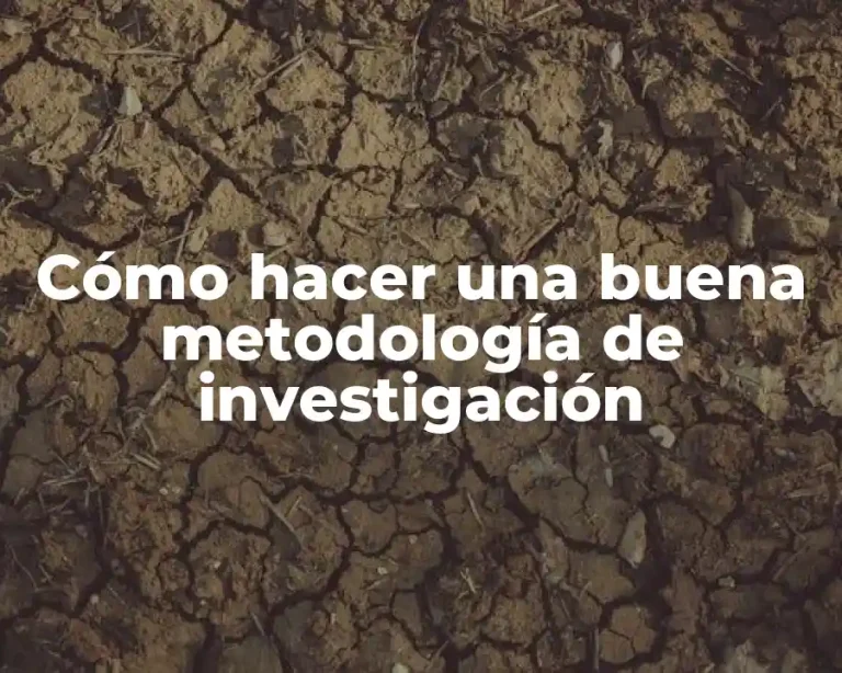 Cómo hacer una buena metodología de investigación