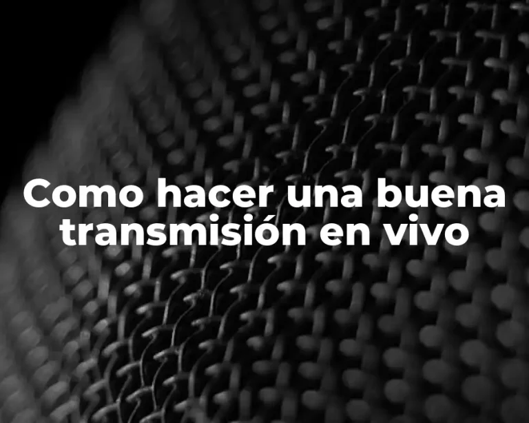 Como hacer una buena transmisión en vivo