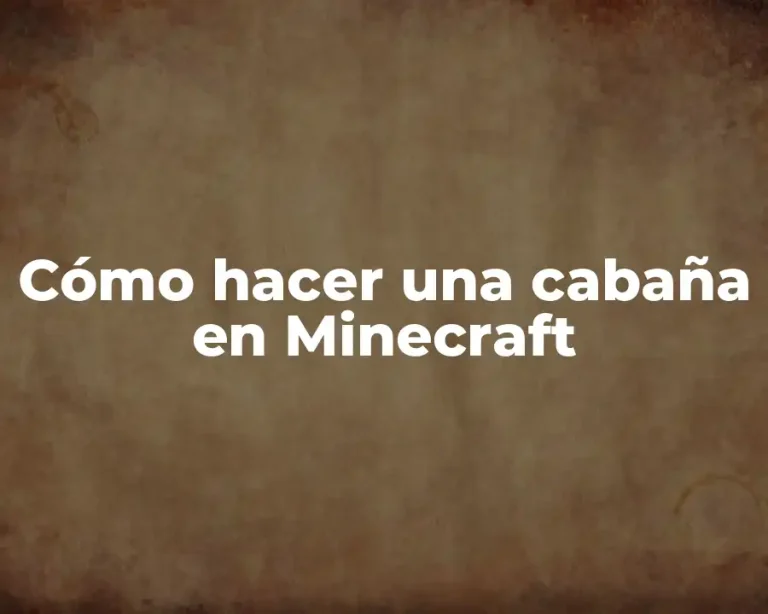 Cómo hacer una cabaña en Minecraft