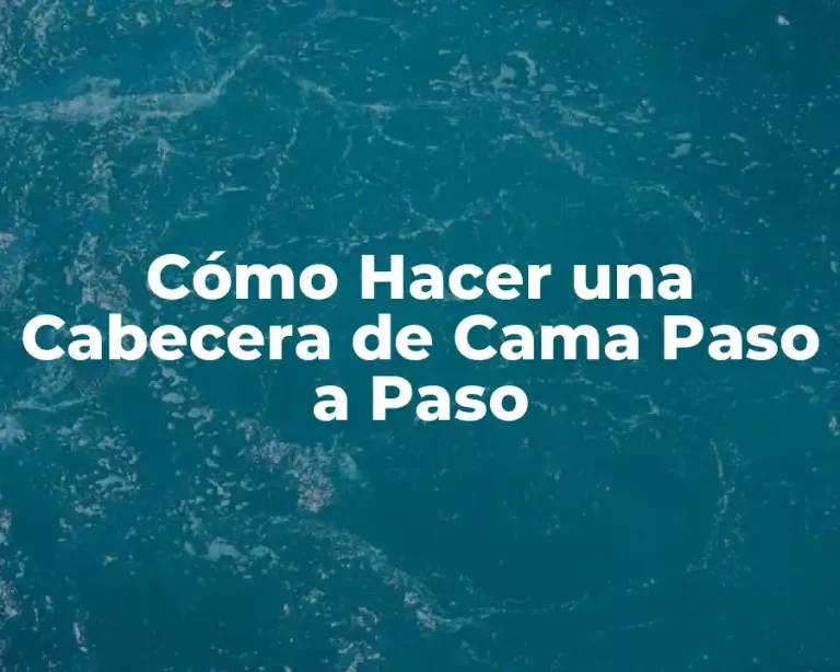 Cómo Hacer una Cabecera de Cama Paso a Paso