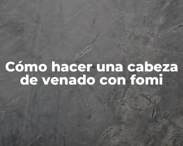 Cómo hacer una cabeza de venado con fomi