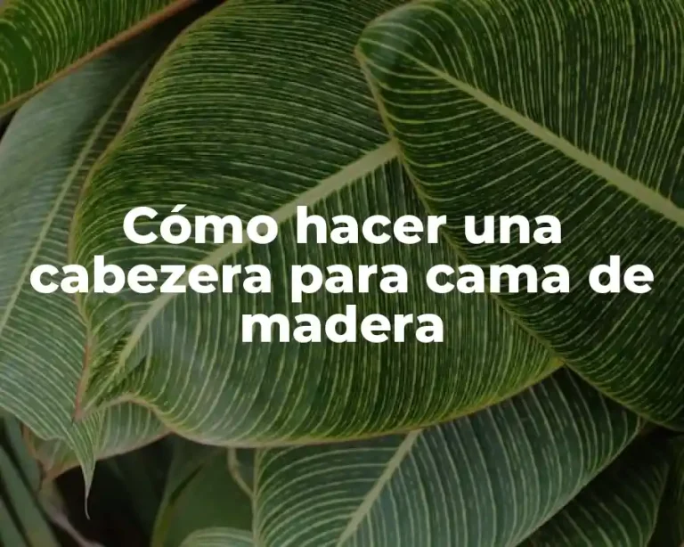 Cómo hacer una cabezera para cama de madera