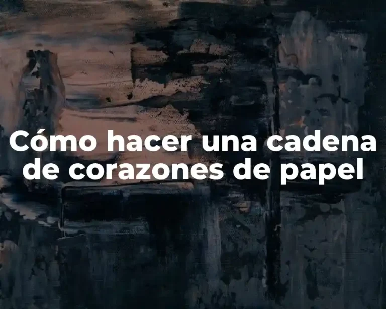 Cómo hacer una cadena de corazones de papel