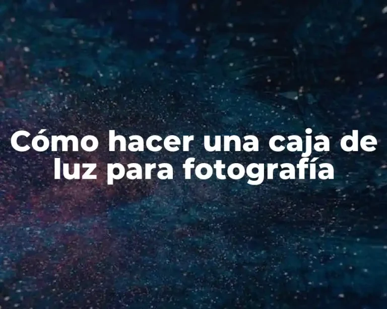 Cómo hacer una caja de luz para fotografía