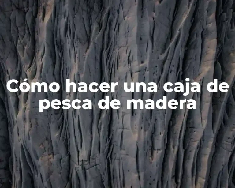 Cómo hacer una caja de pesca de madera
