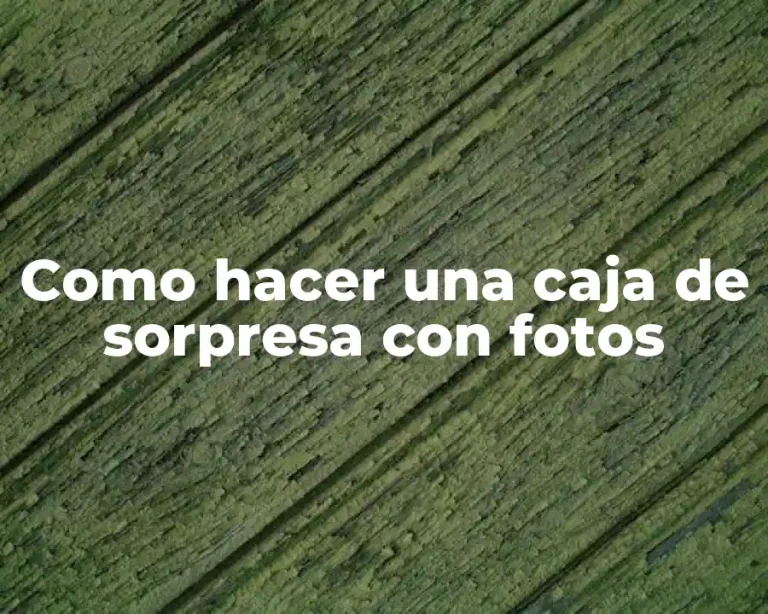 Como hacer una caja de sorpresa con fotos