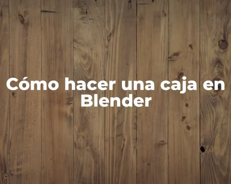 Cómo hacer una caja en Blender