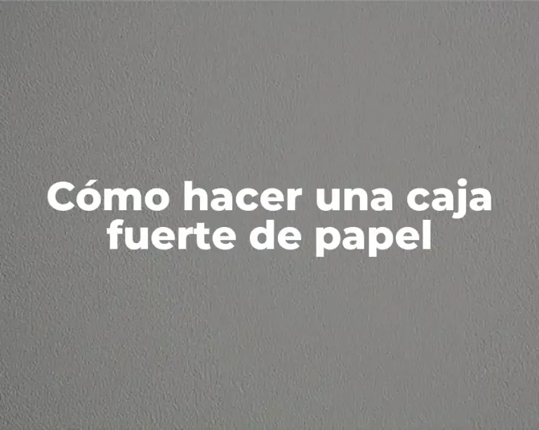 Cómo hacer una caja fuerte de papel