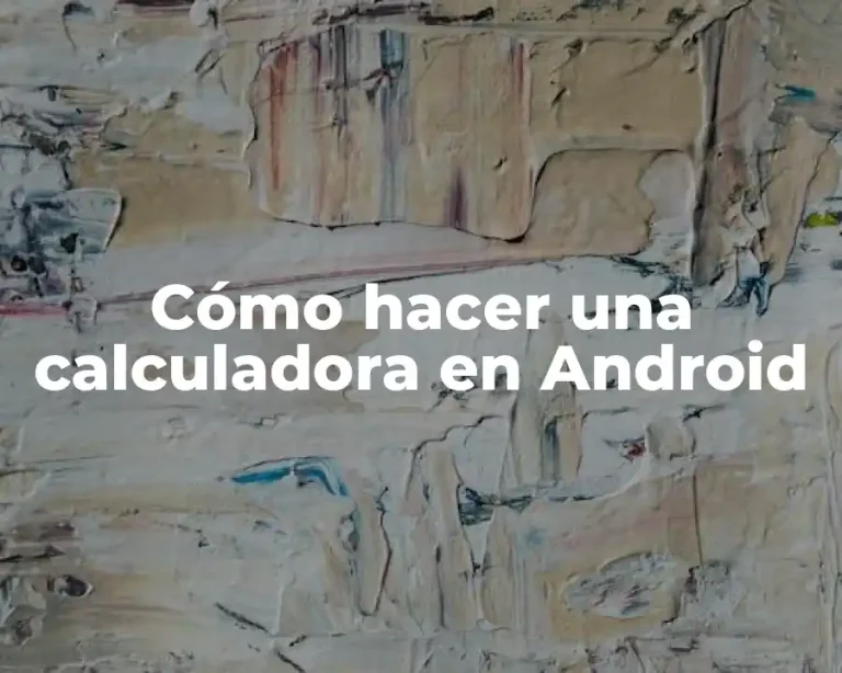 Cómo hacer una calculadora en Android