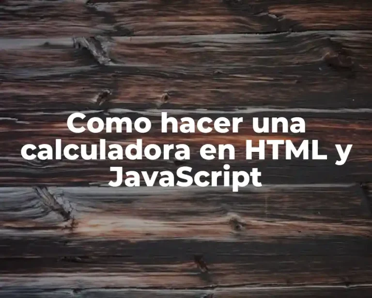 Como hacer una calculadora en HTML y JavaScript