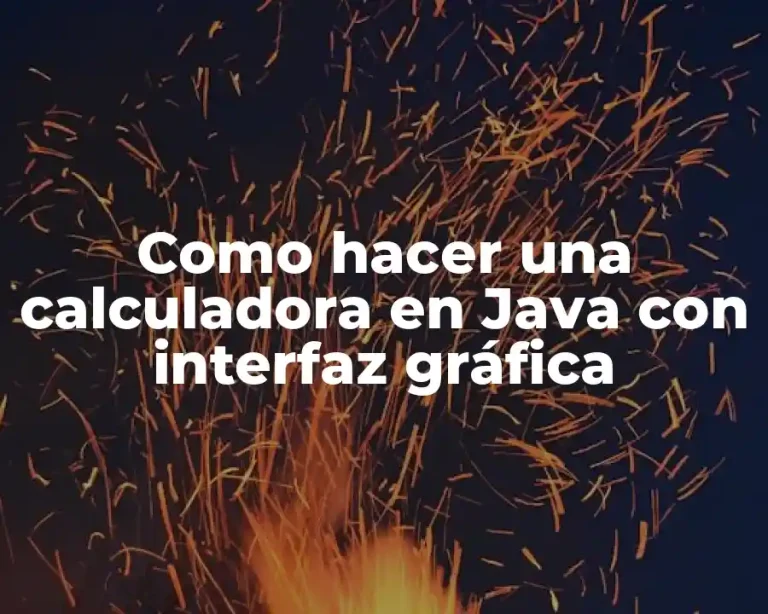 Como hacer una calculadora en Java con interfaz gráfica