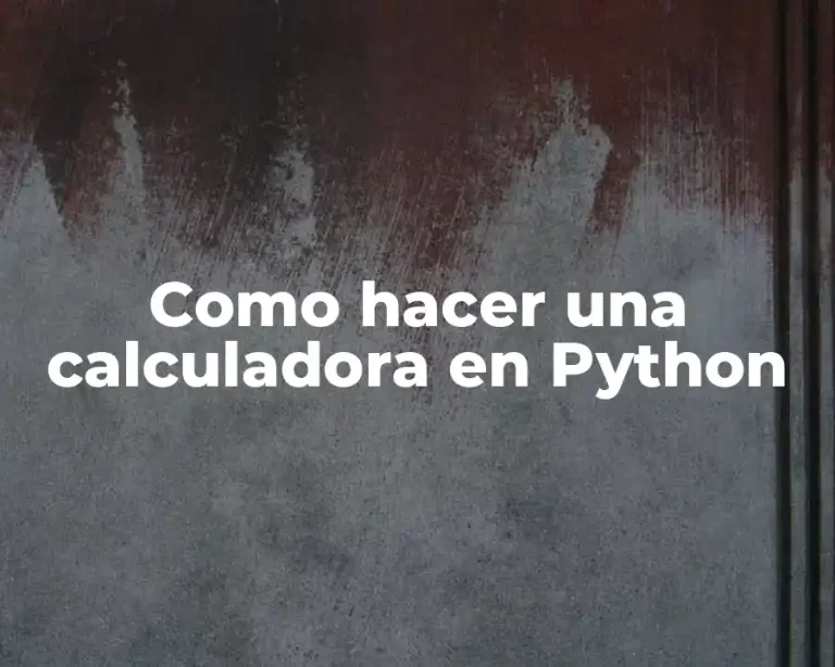 Como hacer una calculadora en Python