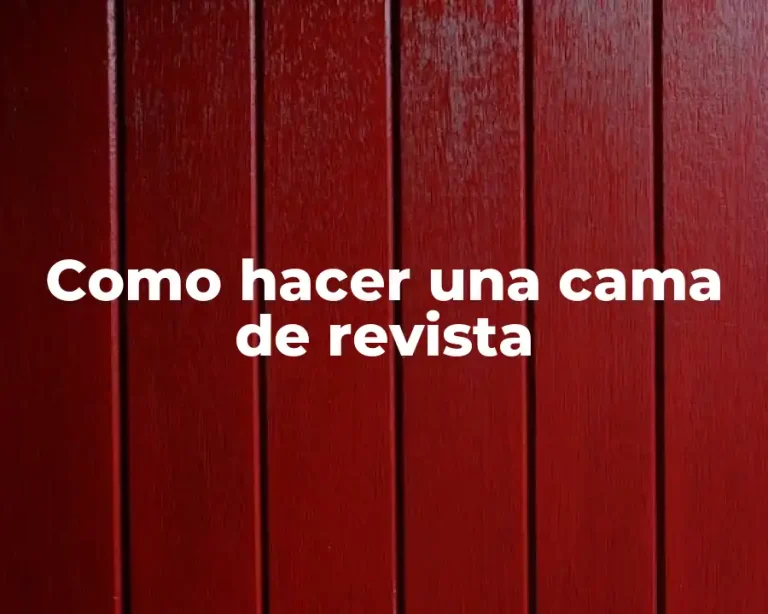 Como hacer una cama de revista