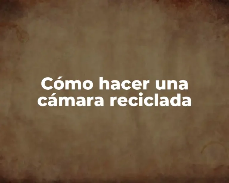 Cómo hacer una cámara reciclada
