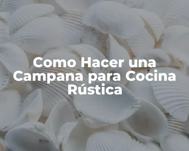 Como Hacer una Campana para Cocina Rústica