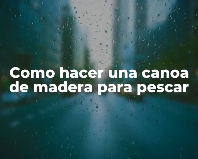 Como hacer una canoa de madera para pescar