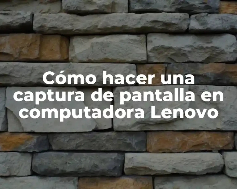 Cómo hacer una captura de pantalla en computadora Lenovo