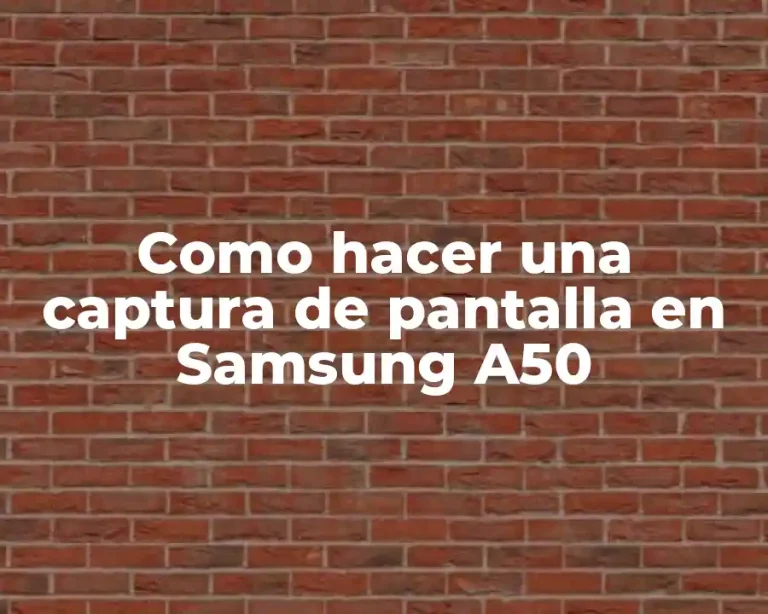 Como hacer una captura de pantalla en Samsung A50