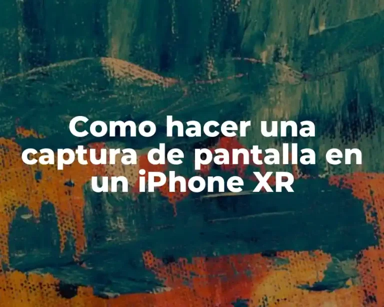 Como hacer una captura de pantalla en un iPhone XR