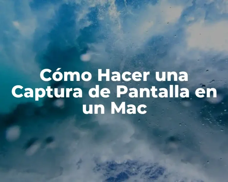 Cómo Hacer una Captura de Pantalla en un Mac