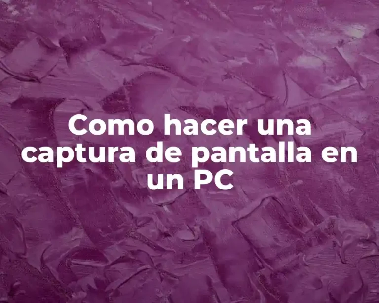 Como hacer una captura de pantalla en un PC