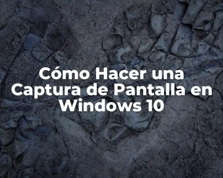 Cómo Hacer una Captura de Pantalla en Windows 10