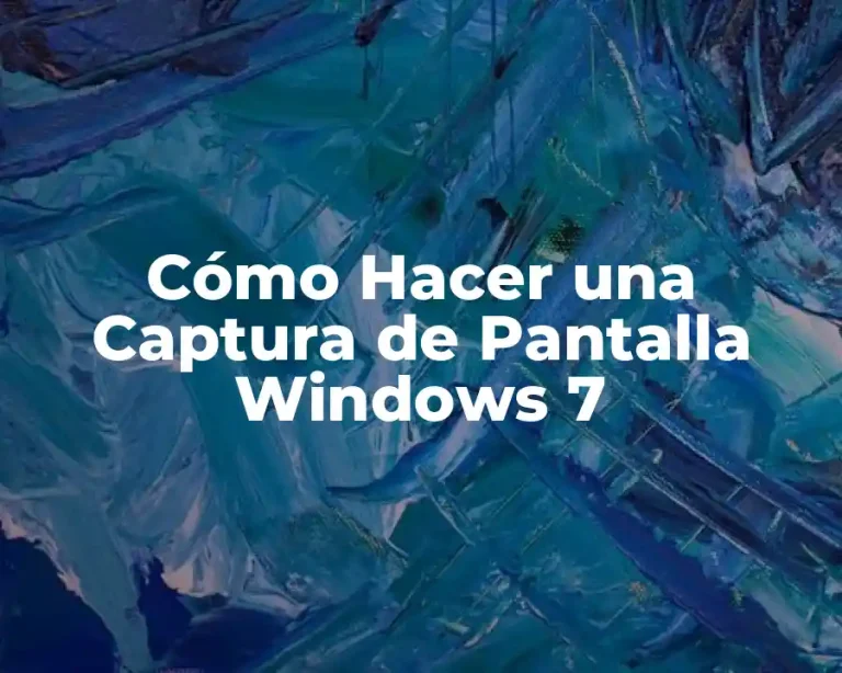 Cómo Hacer una Captura de Pantalla Windows 7