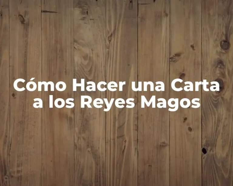 Cómo Hacer una Carta a los Reyes Magos