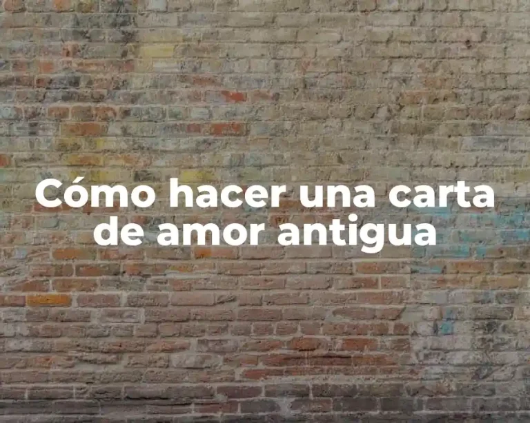 Cómo hacer una carta de amor antigua
