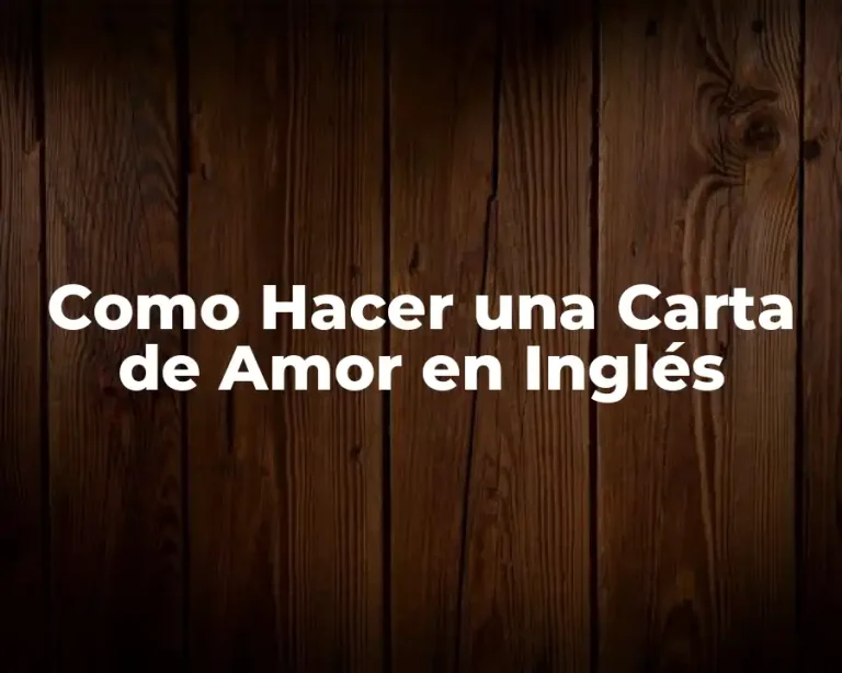 Como Hacer una Carta de Amor en Inglés