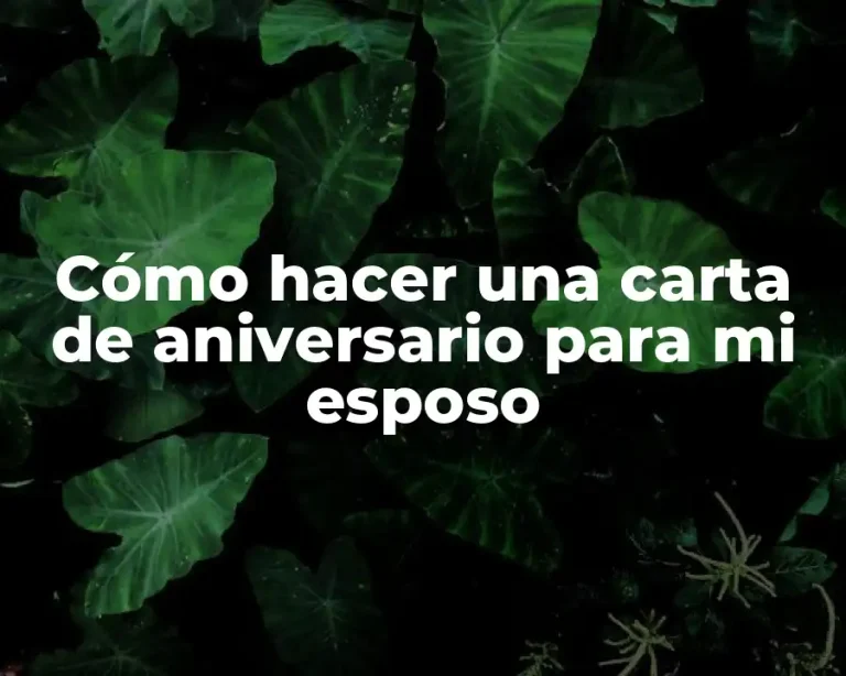 Cómo hacer una carta de aniversario para mi esposo