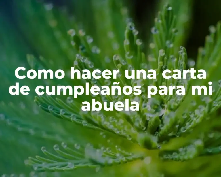 Como hacer una carta de cumpleaños para mi abuela