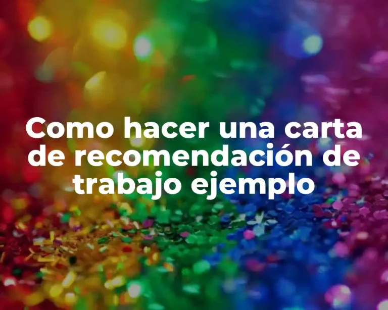 Como hacer una carta de recomendación de trabajo ejemplo