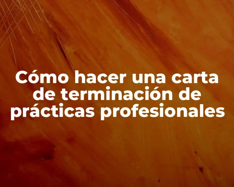 Cómo hacer una carta de terminación de prácticas profesionales