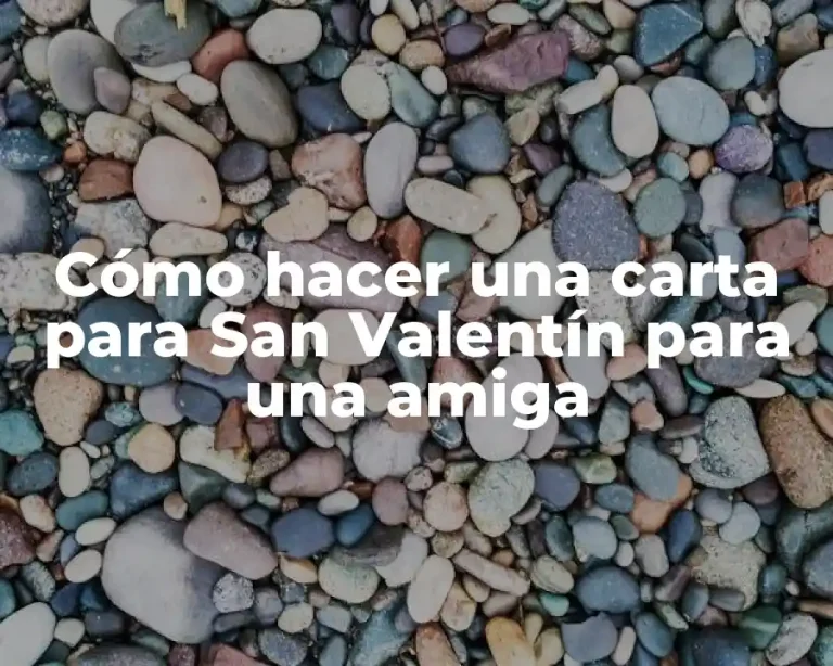 Cómo hacer una carta para San Valentín para una amiga