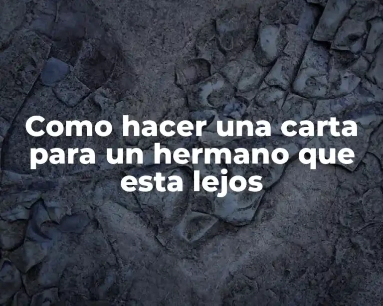 Como hacer una carta para un hermano que esta lejos