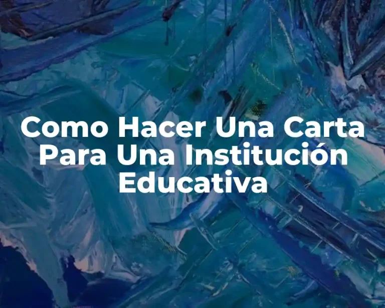 Como Hacer Una Carta Para Una Institución Educativa