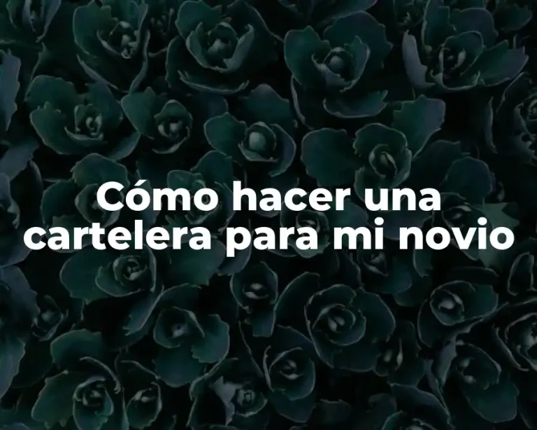 Cómo hacer una cartelera para mi novio