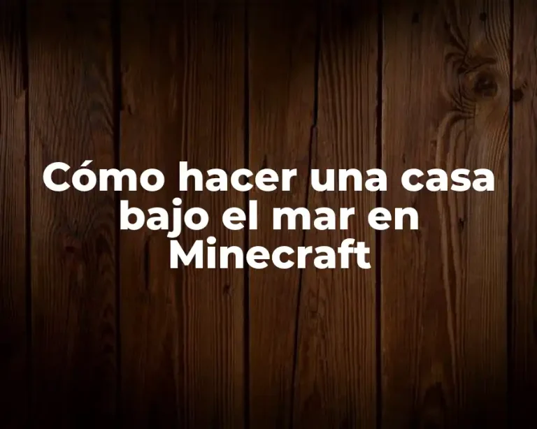 Cómo hacer una casa bajo el mar en Minecraft