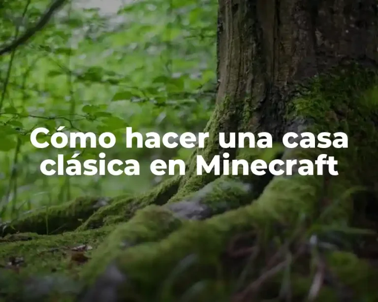 Cómo hacer una casa clásica en Minecraft