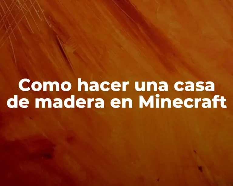 Como hacer una casa de madera en Minecraft