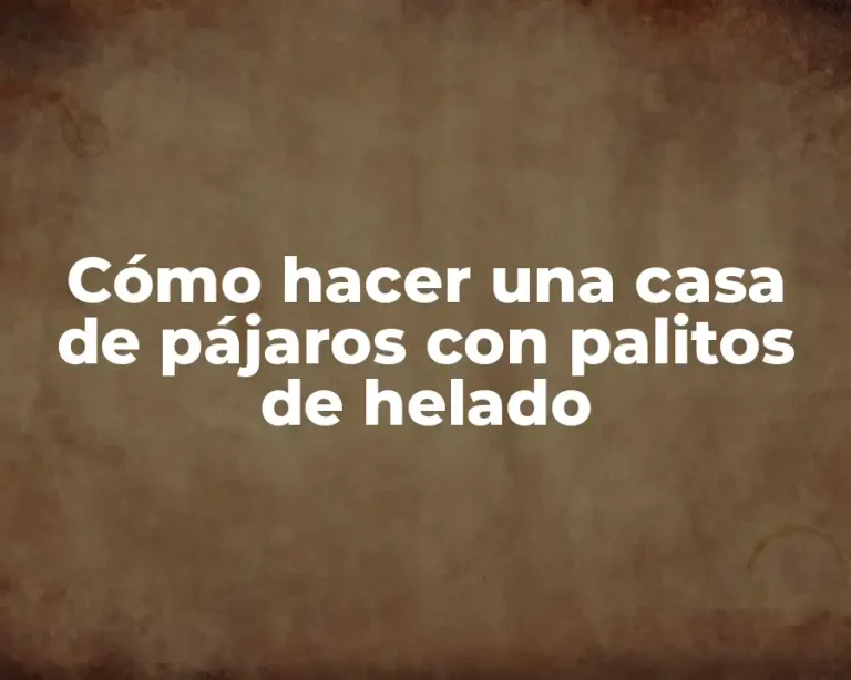 Cómo hacer una casa de pájaros con palitos de helado