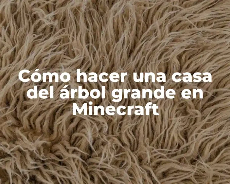 Cómo hacer una casa del árbol grande en Minecraft