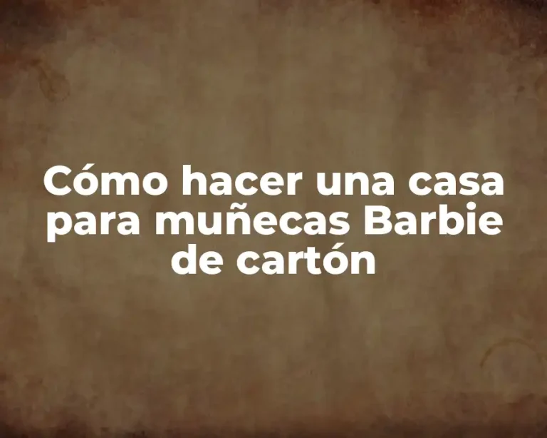Cómo hacer una casa para muñecas Barbie de cartón