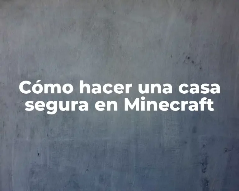 Cómo hacer una casa segura en Minecraft