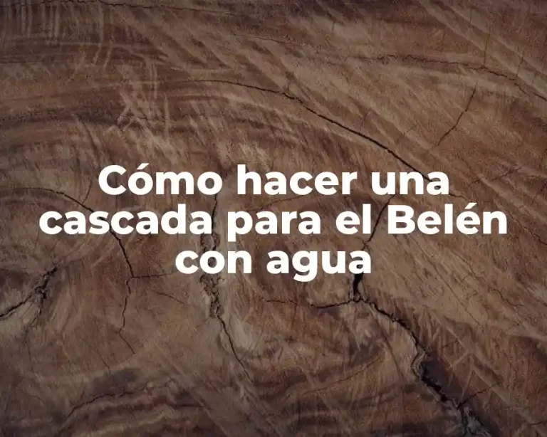 Cómo hacer una cascada para el Belén con agua