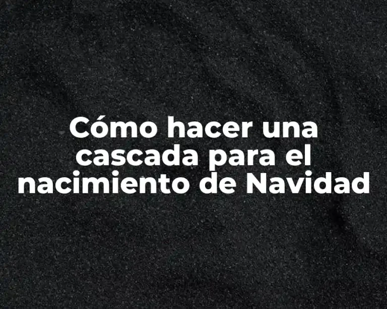 Cómo hacer una cascada para el nacimiento de Navidad
