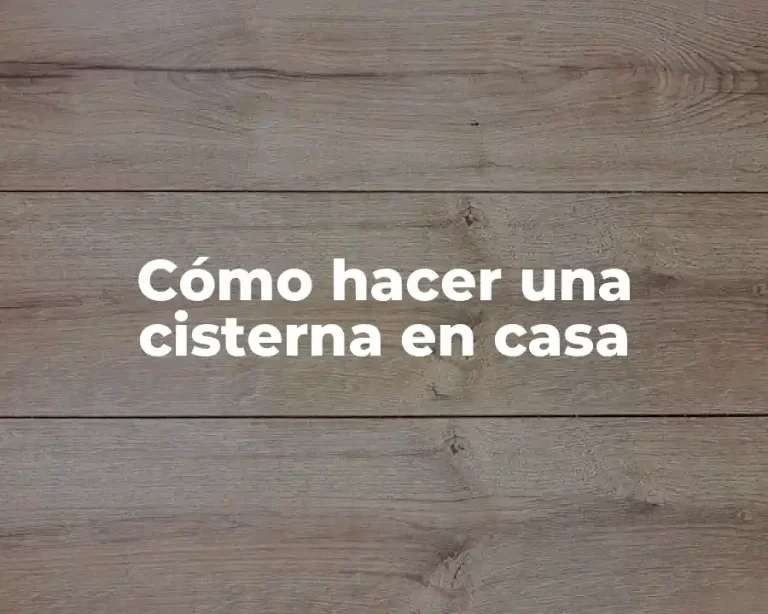 Cómo hacer una cisterna en casa
